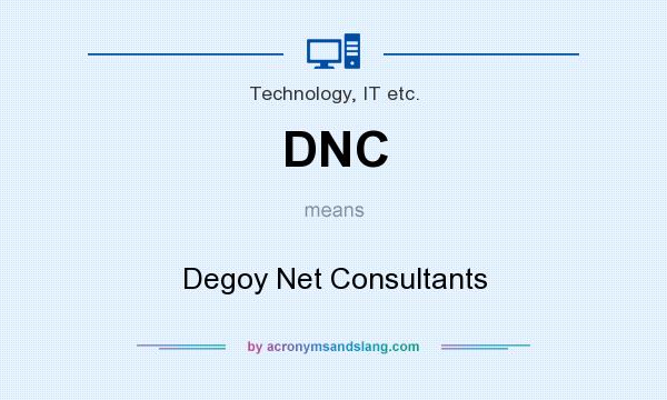 What does DNC mean? It stands for Degoy Net Consultants