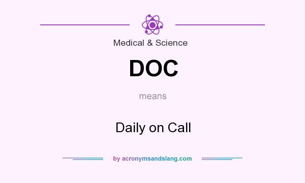 What does DOC mean? It stands for Daily on Call