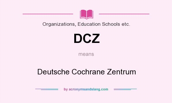 What does DCZ mean? It stands for Deutsche Cochrane Zentrum