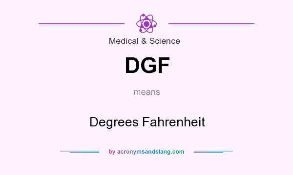 What does DGF mean? It stands for Degrees Fahrenheit