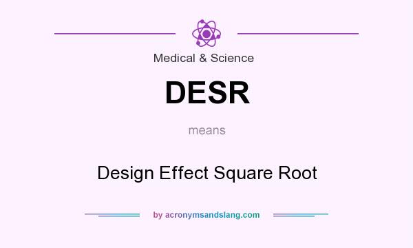 What does DESR mean? It stands for Design Effect Square Root