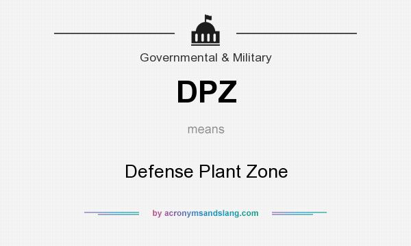 What does DPZ mean? It stands for Defense Plant Zone