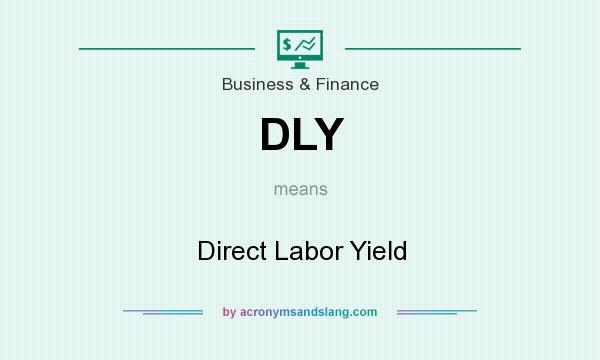 What does DLY mean? It stands for Direct Labor Yield