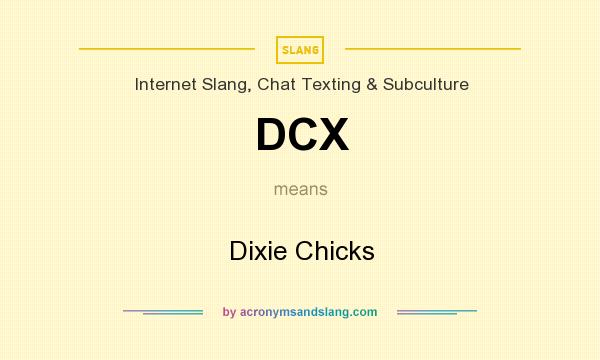 What does DCX mean? It stands for Dixie Chicks