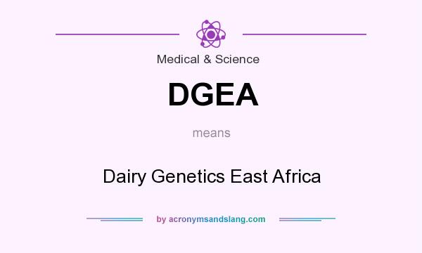 What does DGEA mean? It stands for Dairy Genetics East Africa