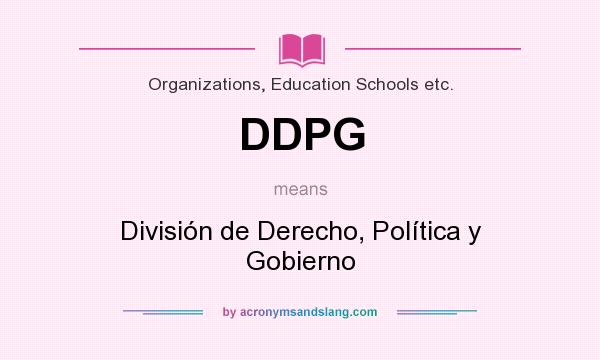 What does DDPG mean? It stands for División de Derecho, Política y Gobierno