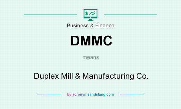 What does DMMC mean? It stands for Duplex Mill & Manufacturing Co.