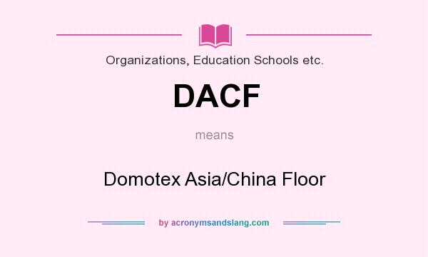 What does DACF mean? It stands for Domotex Asia/China Floor