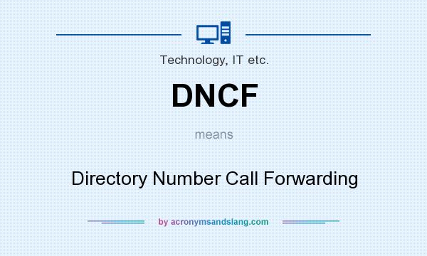 What does DNCF mean? It stands for Directory Number Call Forwarding