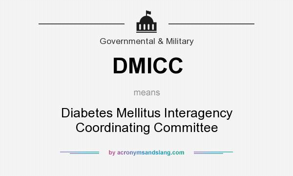 What does DMICC mean? It stands for Diabetes Mellitus Interagency Coordinating Committee