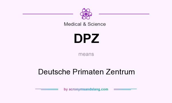 What does DPZ mean? It stands for Deutsche Primaten Zentrum