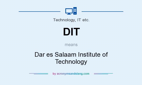What does DIT mean? It stands for Dar es Salaam Institute of Technology