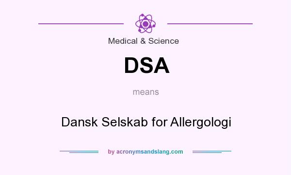 What does DSA mean? It stands for Dansk Selskab for Allergologi