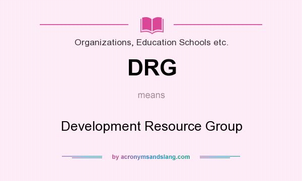 What does DRG mean? It stands for Development Resource Group
