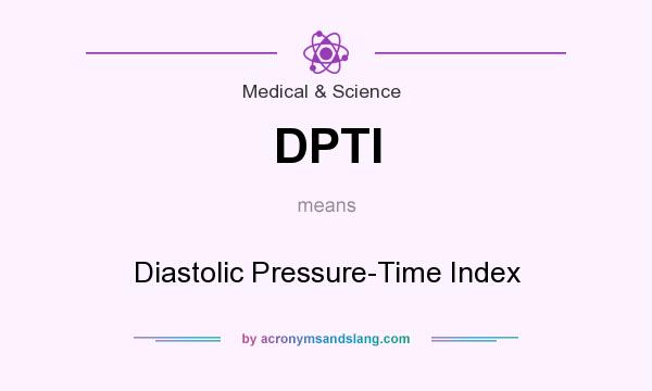 What does DPTI mean? It stands for Diastolic Pressure-Time Index