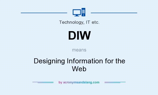 What does DIW mean? It stands for Designing Information for the Web