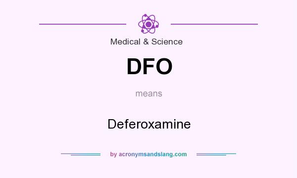 What does DFO mean? It stands for Deferoxamine