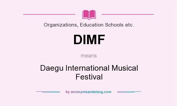 What does DIMF mean? It stands for Daegu International Musical Festival