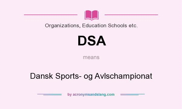 What does DSA mean? It stands for Dansk Sports- og Avlschampionat