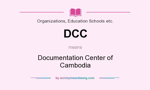 What does DCC mean? It stands for Documentation Center of Cambodia