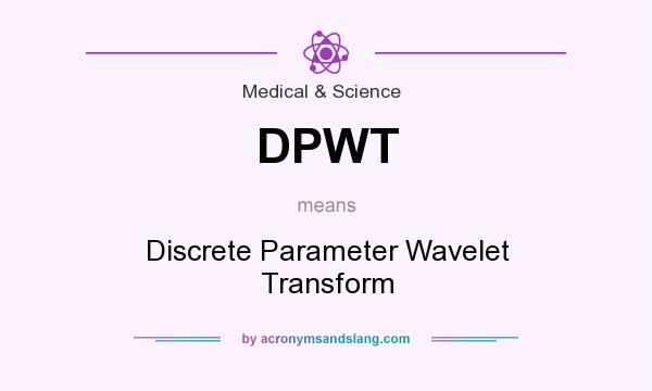 What does DPWT mean? It stands for Discrete Parameter Wavelet Transform