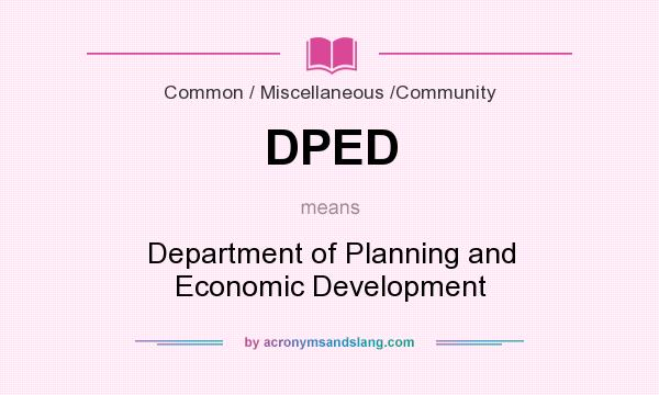 What does DPED mean? It stands for Department of Planning and Economic Development