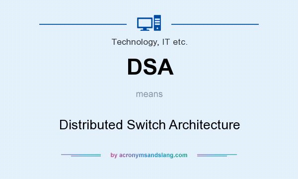What does DSA mean? It stands for Distributed Switch Architecture