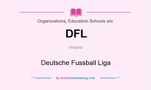 What does DFL mean? It stands for Deutsche Fussball Liga