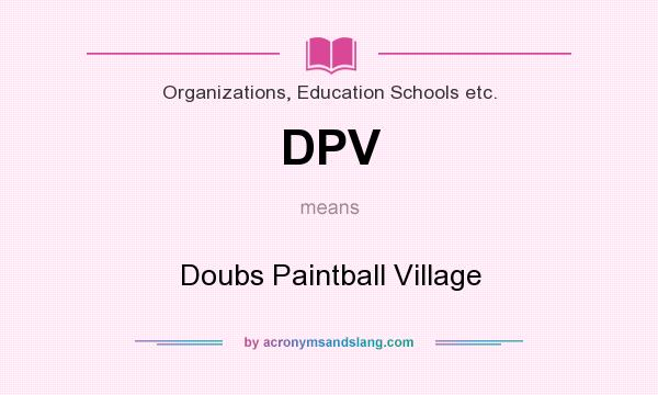 What does DPV mean? It stands for Doubs Paintball Village