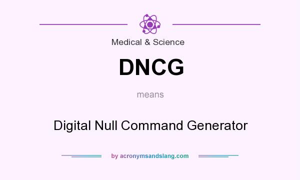 What does DNCG mean? It stands for Digital Null Command Generator