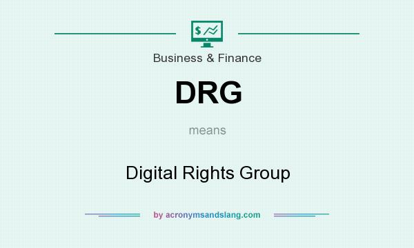 What does DRG mean? It stands for Digital Rights Group