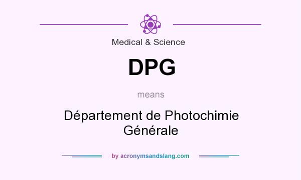 What does DPG mean? It stands for Département de Photochimie Générale