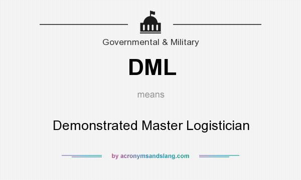What does DML mean? It stands for Demonstrated Master Logistician