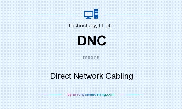 What does DNC mean? It stands for Direct Network Cabling