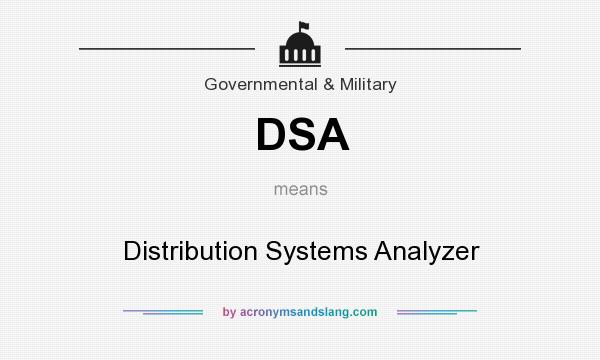 What does DSA mean? It stands for Distribution Systems Analyzer