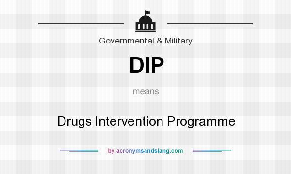 What does DIP mean? It stands for Drugs Intervention Programme