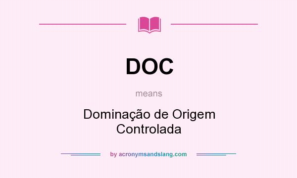 What does DOC mean? It stands for Dominação de Origem Controlada