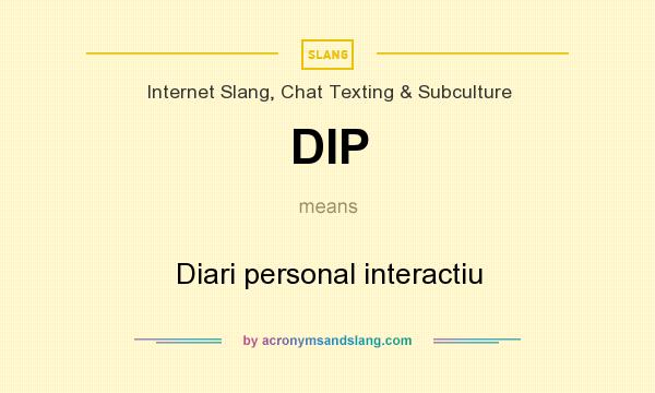 What does DIP mean? It stands for Diari personal interactiu