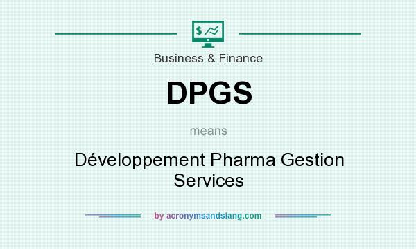 What does DPGS mean? It stands for Développement Pharma Gestion Services
