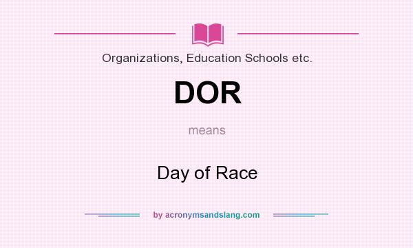 What does DOR mean? It stands for Day of Race