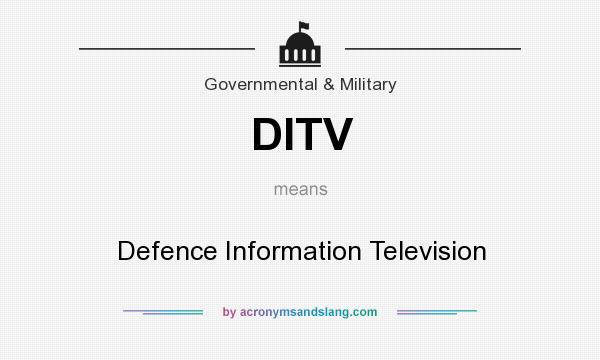 What does DITV mean? It stands for Defence Information Television