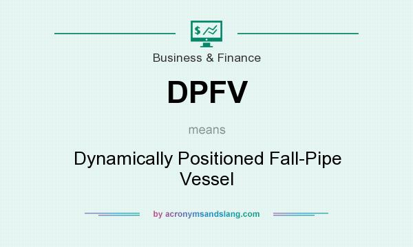 What does DPFV mean? It stands for Dynamically Positioned Fall-Pipe Vessel