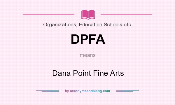 What does DPFA mean? It stands for Dana Point Fine Arts