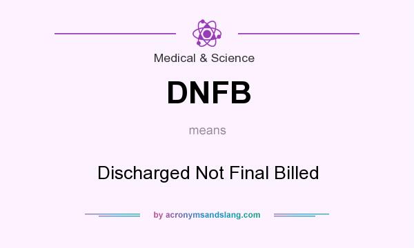What does DNFB mean? It stands for Discharged Not Final Billed