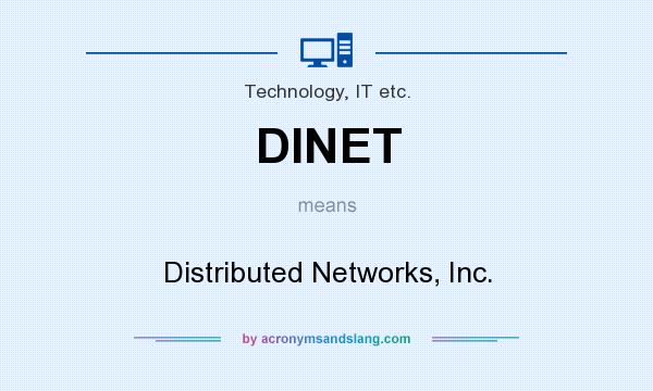 What does DINET mean? It stands for Distributed Networks, Inc.