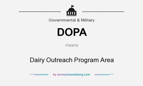 What does DOPA mean? It stands for Dairy Outreach Program Area