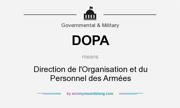 What does DOPA mean? It stands for Direction de l`Organisation et du Personnel des Armées