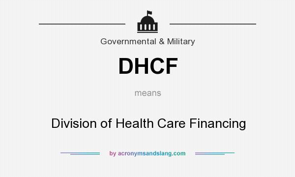 What does DHCF mean? It stands for Division of Health Care Financing