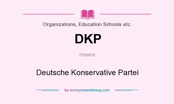 What does DKP mean? It stands for Deutsche Konservative Partei