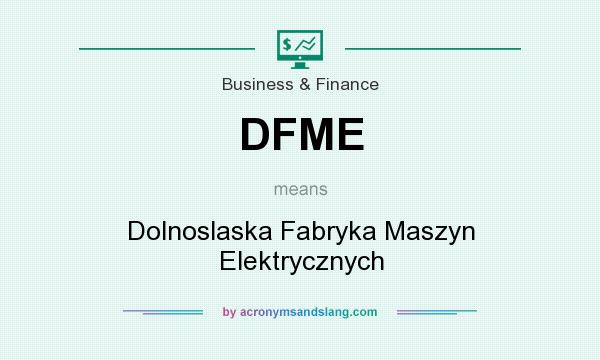 What does DFME mean? It stands for Dolnoslaska Fabryka Maszyn Elektrycznych